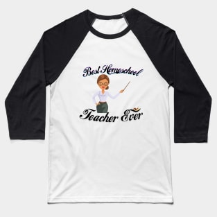 Best Home School Teacher Ever Baseball T-Shirt